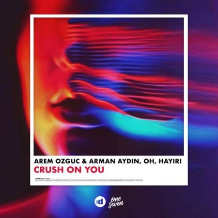 Arem Ozguc, Arman Aydin & OH, HAYIR! - Crush On You