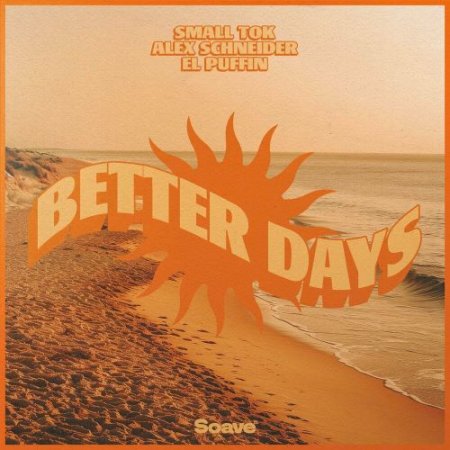 Small Tok feat. Alex Schneider & El Puffin - Better Days