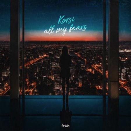 Korsi - All My Fears