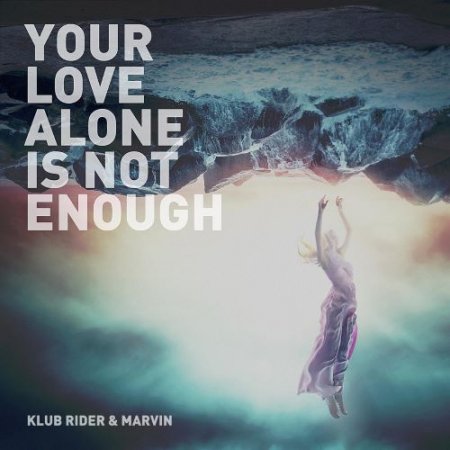 Klub Rider & Marvin - Your Love Alone is Not Enough