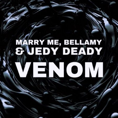 Marry Me feat. Bellamy & JEDY DEADY - VENOM