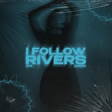 D&S, Ambian - I Follow Rivers