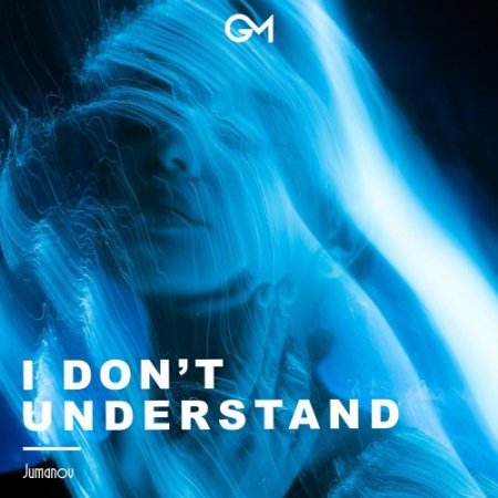 JUMANOV - I Don't Understand
