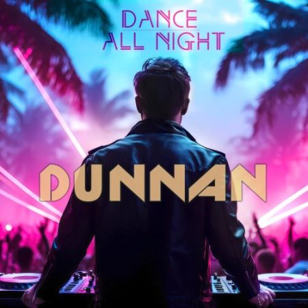Dunnan - Dance All Night