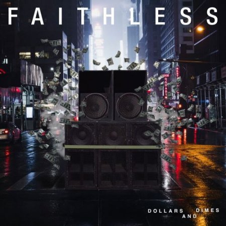 Faithless feat. Bebe Rexha - Dollars And Dimes