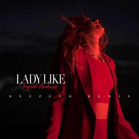 Ingrid Andress - Lady Like (Deepend Remix)