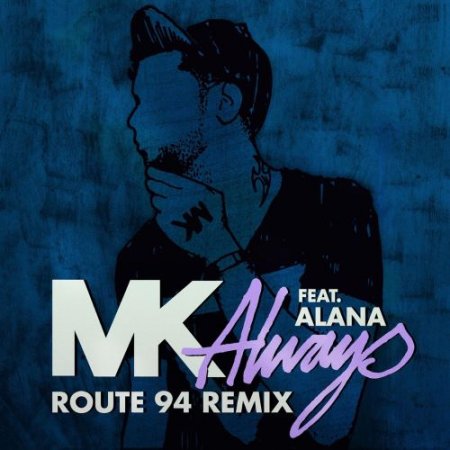 MK - Always (feat. Alana) [Route 94 Radio Edit]