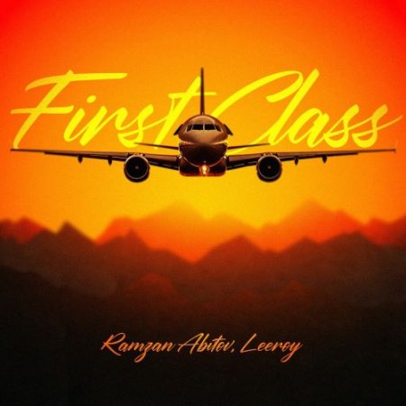 Ramzan Abitov & Leeroy - First Class