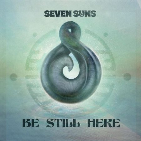 Seven Suns - Be Still Here