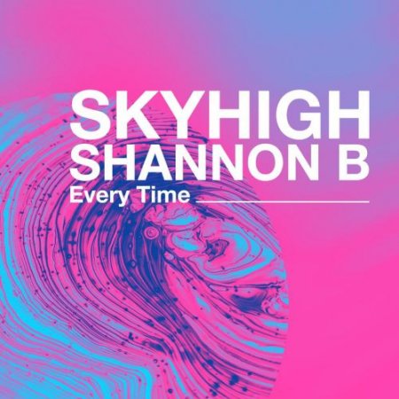 SKYHIGH & Shannon B - Every Time
