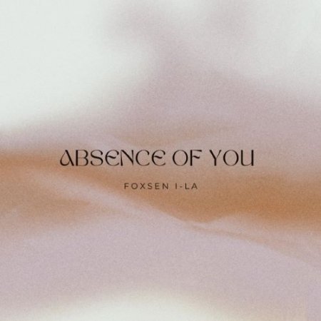 Foxsen  i-La - Absence of You