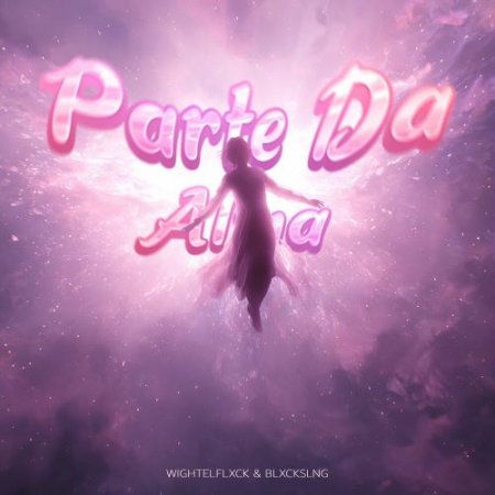 WIGHTELFLXCK, Blxckslng - Parte Da Alma